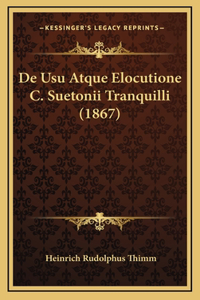 De Usu Atque Elocutione C. Suetonii Tranquilli (1867)
