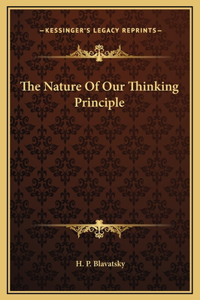 The Nature Of Our Thinking Principle