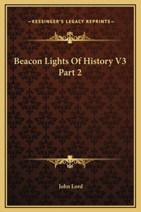 Beacon Lights Of History V3 Part 2