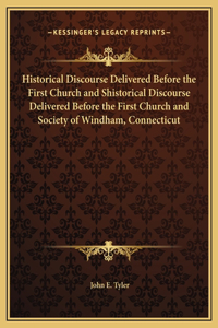 Historical Discourse Delivered Before the First Church and Shistorical Discourse Delivered Before the First Church and Society of Windham, Connecticut