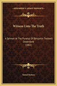 Witness Unto The Truth
