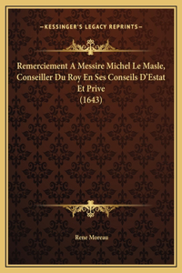 Remerciement A Messire Michel Le Masle, Conseiller Du Roy En Ses Conseils D'Estat Et Prive (1643)