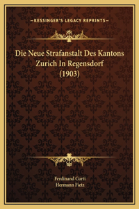 Die Neue Strafanstalt Des Kantons Zurich In Regensdorf (1903)