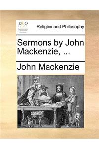 Sermons by John MacKenzie, ...