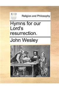 Hymns for our Lord's resurrection.
