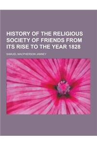 History of the Religious Society of Friends from Its Rise to the Year 1828