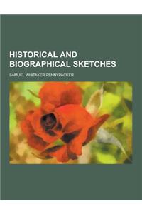Historical and Biographical Sketches