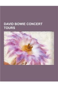 David Bowie Concert Tours: A Reality Tour, Diamond Dogs Tour, Earthling Tour, Glass Spider Tour, Heathen Tour, Isolar II - The 1978 World Tour, I