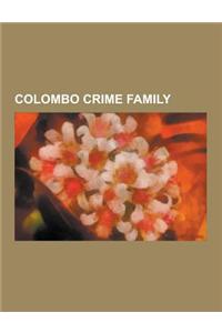 Colombo Crime Family: Carmine Persico, Joe Gallo, Gerard Pappa, Gregory Scarpa, William Cutolo, Victor Orena, Alphonse Persico, Joe Profaci,