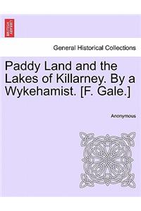 Paddy Land and the Lakes of Killarney. by a Wykehamist. [F. Gale.]