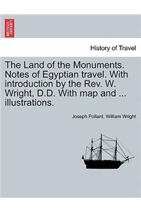 Land of the Monuments. Notes of Egyptian travel. With introduction by the Rev. W. Wright, D.D. With map and ... illustrations.