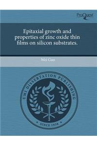 Epitaxial Growth and Properties of Zinc Oxide Thin Films on Silicon Substrates