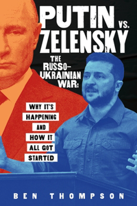 Putin vs. Zelensky: The Russo-Ukrainian War