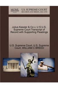 Julius Kessler & Co V. U S U.S. Supreme Court Transcript of Record with Supporting Pleadings