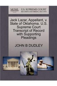 Jack Lazar, Appellant, V. State of Oklahoma. U.S. Supreme Court Transcript of Record with Supporting Pleadings