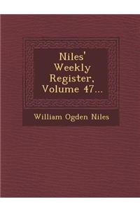 Niles' Weekly Register, Volume 47...