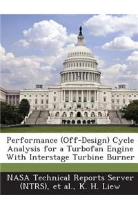 Performance (Off-Design) Cycle Analysis for a Turbofan Engine with Interstage Turbine Burner