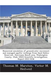 Numerical Simulation of Groundwater Movement and Managed Aquifer Recharge from Sand Hollow Reservoir, Hurricane Bench Area, Washington County, Utah