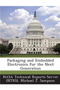 Packaging and Embedded Electronics for the Next Generation