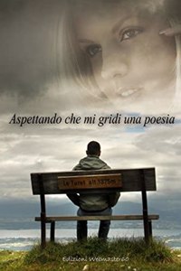 Aspettando che mi gridi una poesia