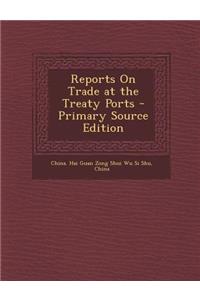 Reports on Trade at the Treaty Ports