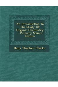 An Introduction to the Study of Organic Chemistry