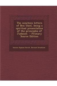 The Nineteen Letters of Ben Uziel, Being a Spiritual Presentation of the Principles of Judaism