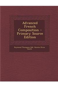 Advanced French Composition - Primary Source Edition