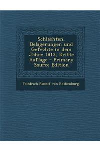 Schlachten, Belagerungen Und Gefechte in Dem Jahre 1813, Dritte Auflage