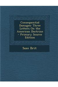 Consequential Damages: Three Letters on the American Doctrine