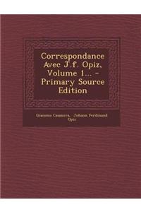 Correspondance Avec J.F. Opiz, Volume 1... - Primary Source Edition