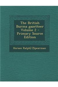 The British Burma gazetteer Volume 2 - Primary Source Edition
