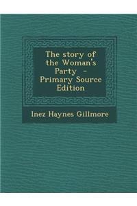 The Story of the Woman's Party - Primary Source Edition