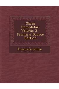 Obras Completas, Volume 3 - Primary Source Edition