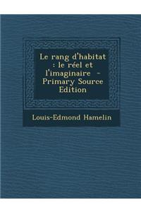 Le Rang D'Habitat: Le Reel Et L'Imaginaire - Primary Source Edition