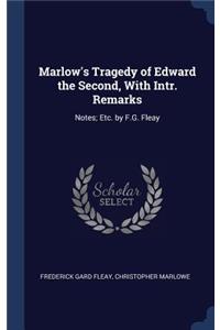 Marlow's Tragedy of Edward the Second, With Intr. Remarks