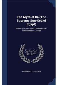 The Myth of Ra (The Supreme Sun-God of Egypt)