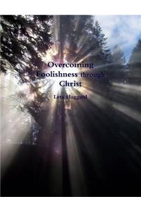 Overcoming Foolishness through Christ