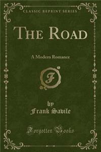 The Road: A Modern Romance (Classic Reprint)