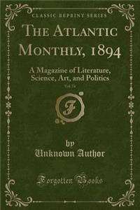 The Atlantic Monthly, 1894, Vol. 74
