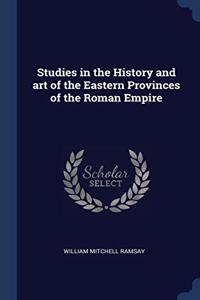 Studies in the History and art of the Eastern Provinces of the Roman Empire