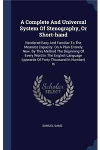 Complete And Universal System Of Stenography, Or Short-hand