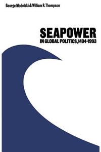 Seapower in Global Politics, 1494-1993