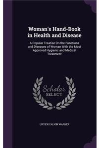 Woman's Hand-Book in Health and Disease