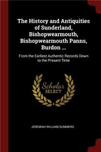 The History and Antiquities of Sunderland, Bishopwearmouth, Bishopwearmouth Panns, Burdon ...