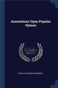 Annotations Upon Popular Hymns