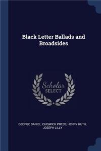 Black Letter Ballads and Broadsides