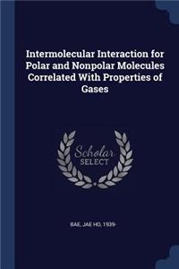Intermolecular Interaction for Polar and Nonpolar Molecules Correlated with Properties of Gases