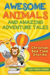 Awesome Animals and Amazing Adventure Tales