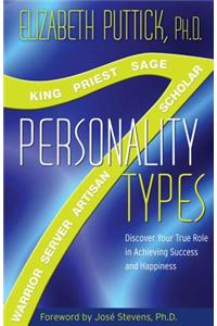 Seven Personality Types: Discover Your True Role in Achieving Success and Happiness